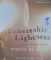 Unbearable Lightness - A Story of Loss and Gain written by Portia de Rossi performed by Portia de Rossi on Audio CD (Unabridged)